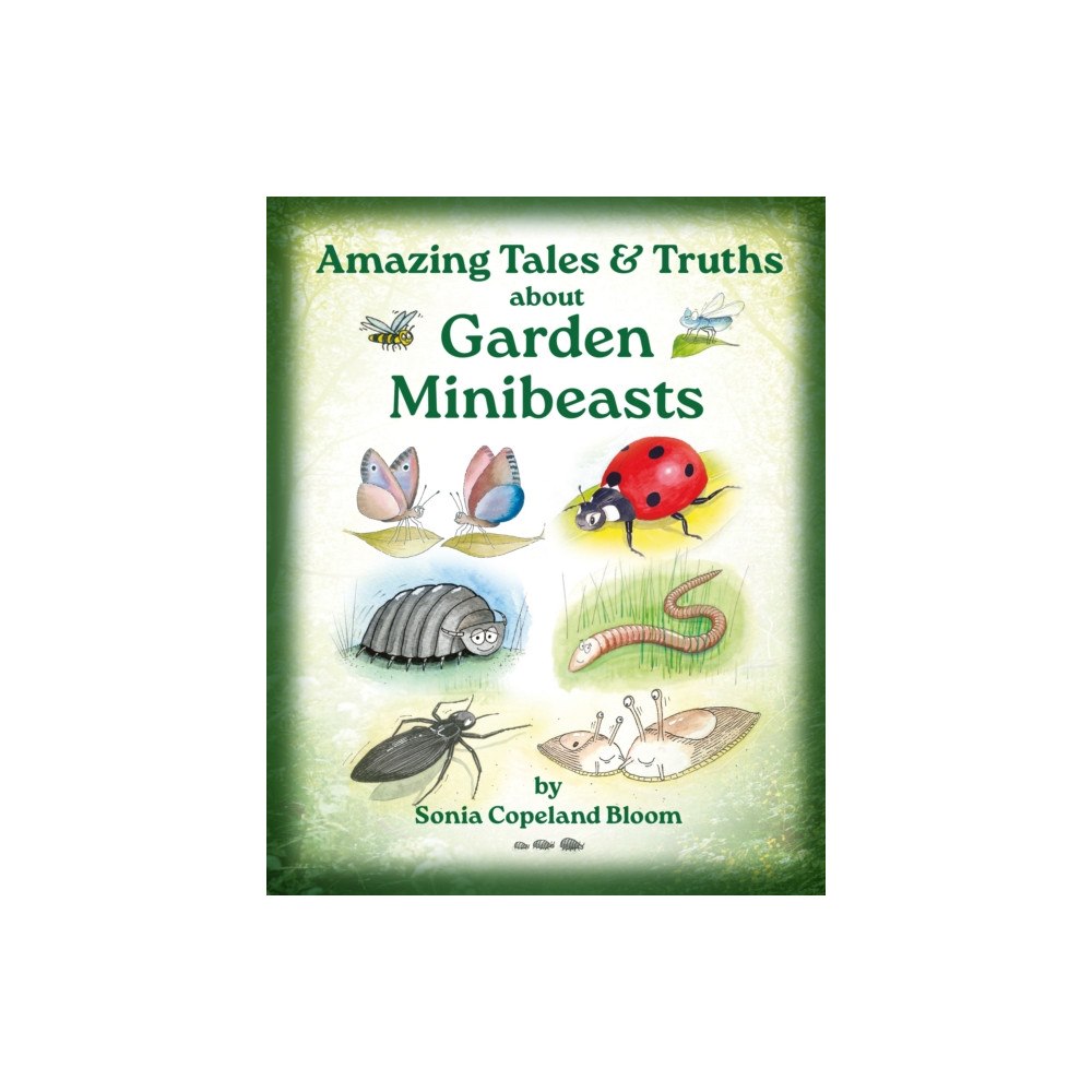 The Conrad Press Amazing Tales &Truths about Garden Minibeasts (häftad, eng)