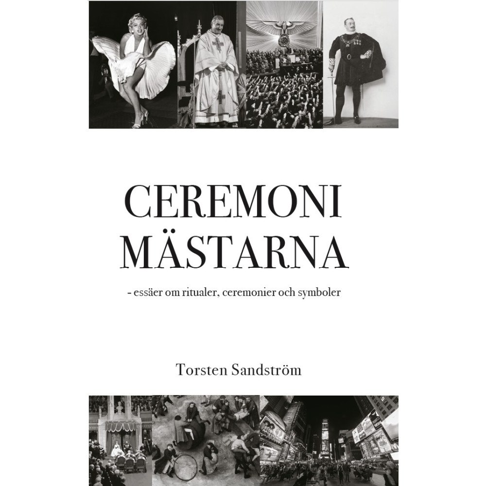 Torsten Sandström Ceremonimästarna - essäer om ritualer, ceremonier och symboler (bok, storpocket)
