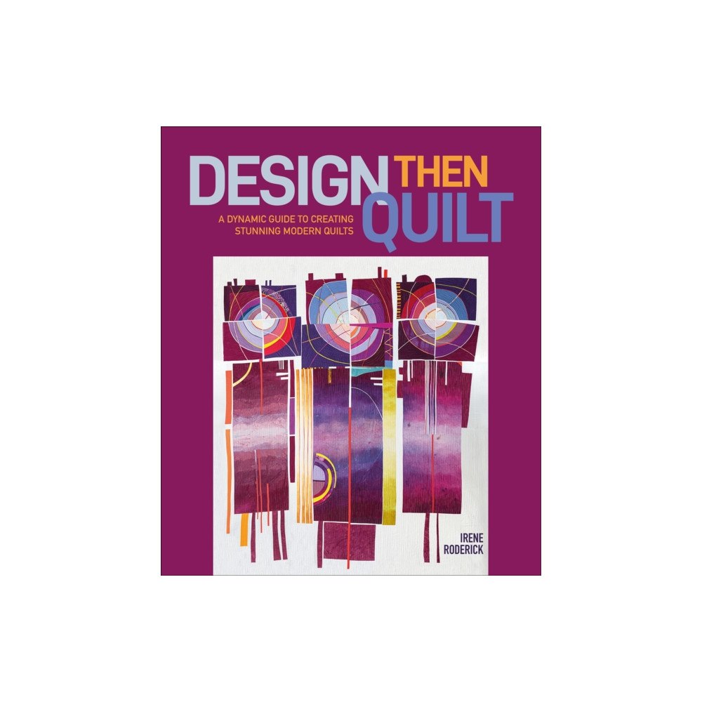 Schiffer Publishing Ltd Design Then Quilt (inbunden, eng)