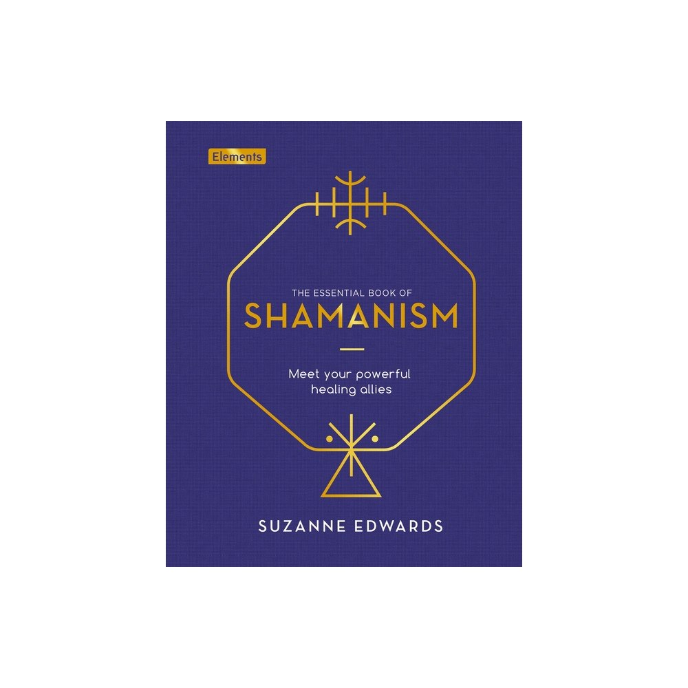 Suzanne Edwards ESSENTIAL BOOK OF SHAMANISM: Meet Your Powerful Healing Allies (H) (inbunden, eng)