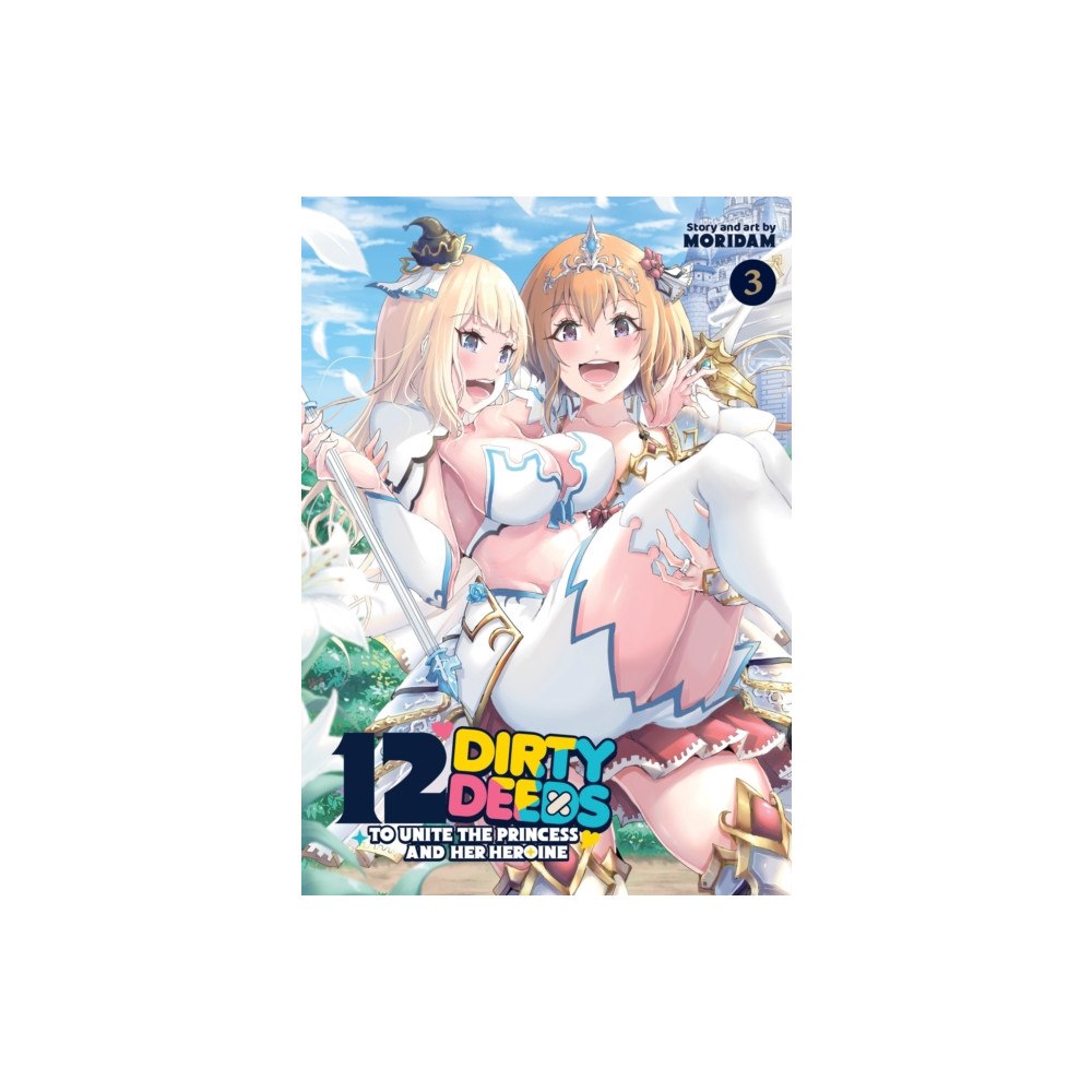 Seven Seas Entertainment, LLC 12 Dirty Deeds to Unite the Princess and Her Heroine Vol. 3 (häftad, eng)