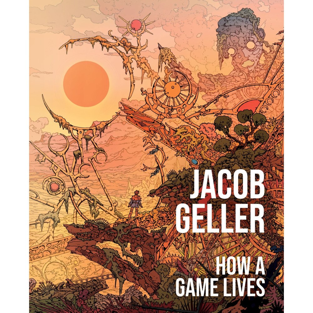 Jacob Geller How a Game Lives (inbunden, eng)