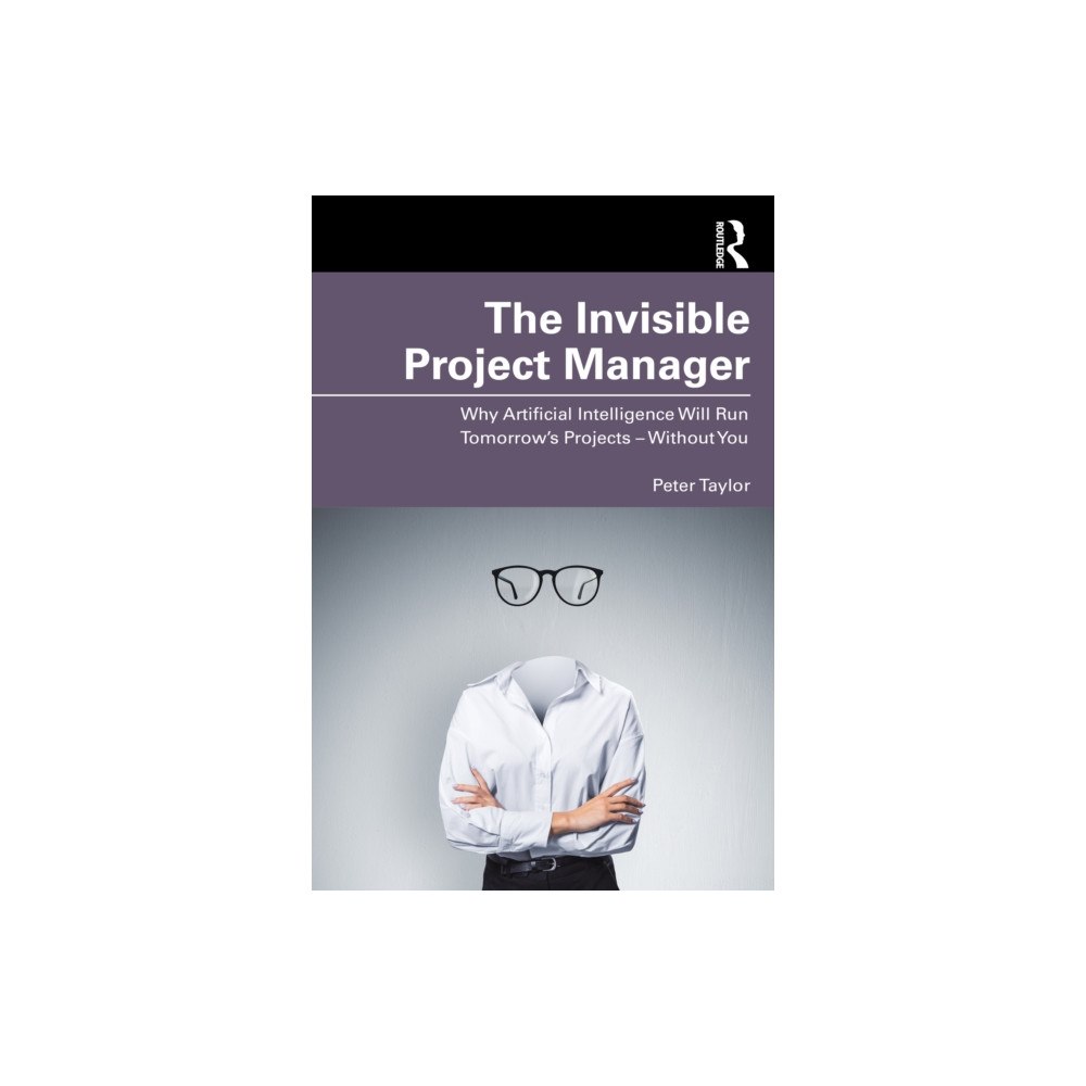 Taylor & francis ltd The Invisible Project Manager (häftad, eng)