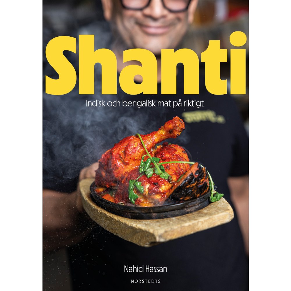 Nahid Hassan Shanti : Indisk och bengalisk mat på riktigt (inbunden)