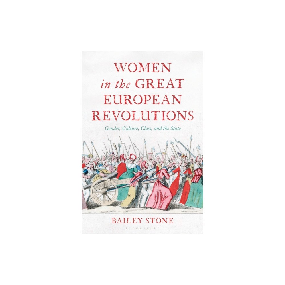 Bloomsbury Publishing PLC Women in the Great European Revolutions (häftad, eng)