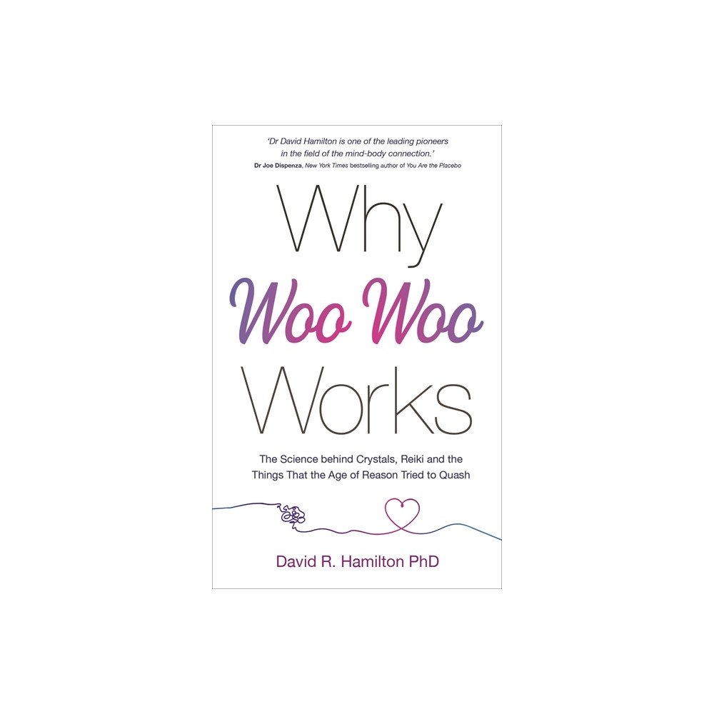 David R. Hamilton Why Woo Woo Works (häftad, eng)