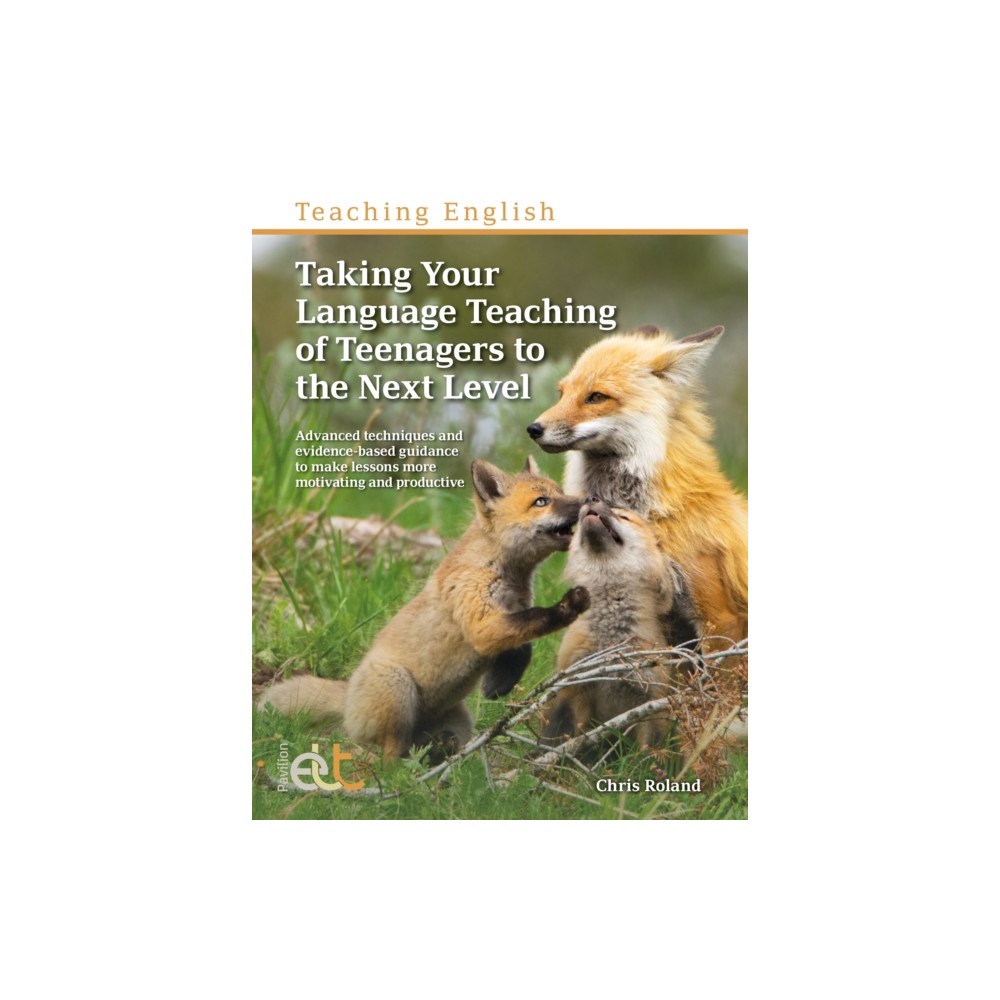 Pavilion Publishing and Media Ltd Taking Your Language Teaching of Teenagers to the Next Level (häftad, eng)