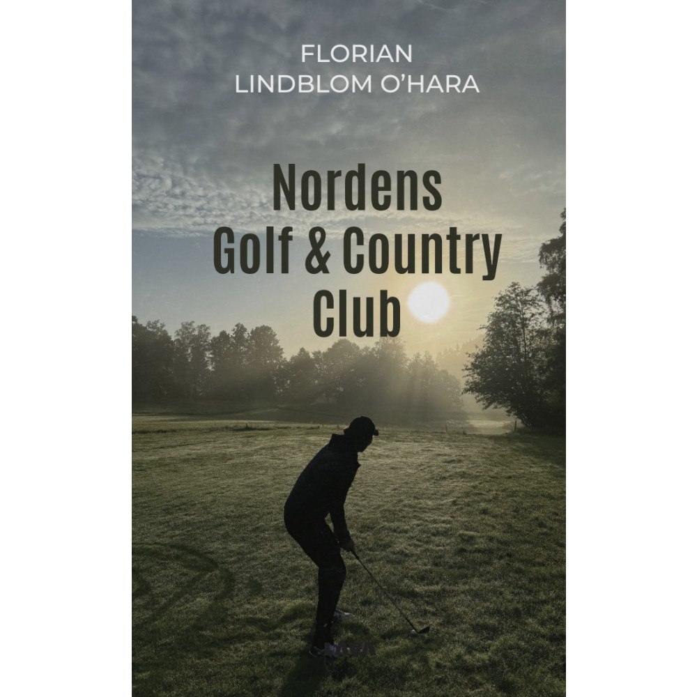 Florian Lindblom O'Hara Nordens Golf &amp; Country Club (bok, danskt band)