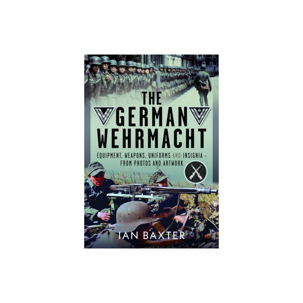 Pen & Sword Books Ltd The German Wehrmacht (inbunden, eng)