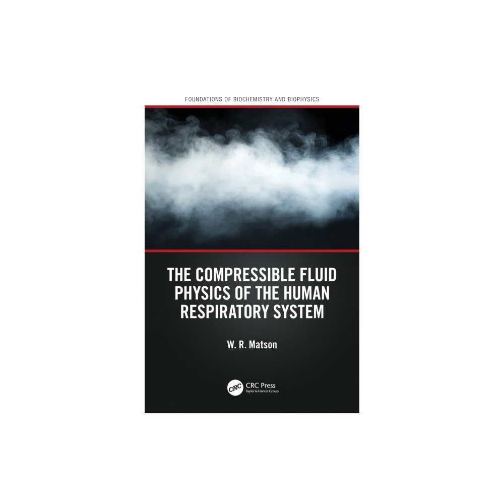 Taylor & francis ltd The Compressible Fluid Physics of the Human Respiratory System (häftad, eng)