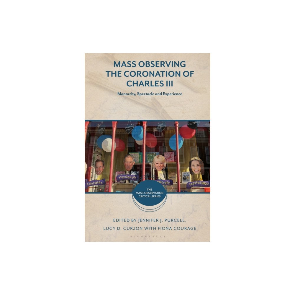 Bloomsbury Publishing PLC Mass Observing the Coronation of Charles III (häftad, eng)
