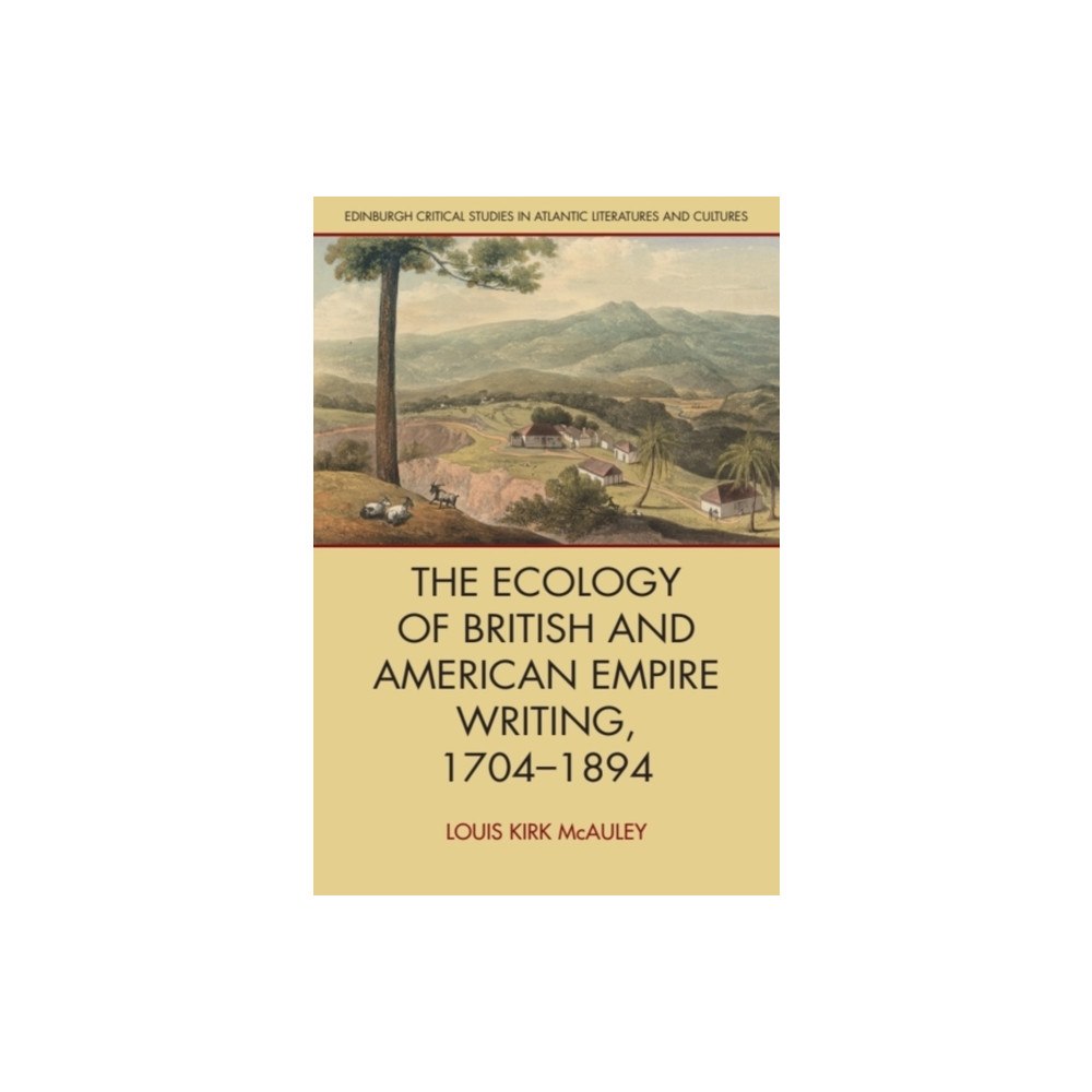 Edinburgh university press The Ecology of British and American Empire Writing, 1704–1894 (häftad, eng)