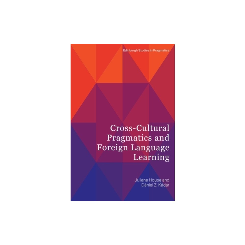Edinburgh university press Cross-Cultural Pragmatics and Foreign Language Learning (häftad, eng)