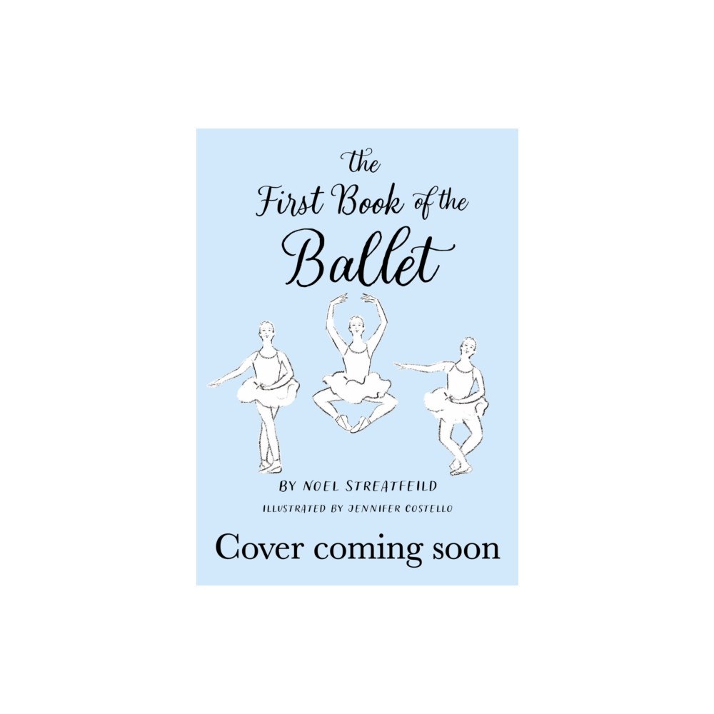 Hachette Children's Group The First Book of the Ballet (inbunden, eng)
