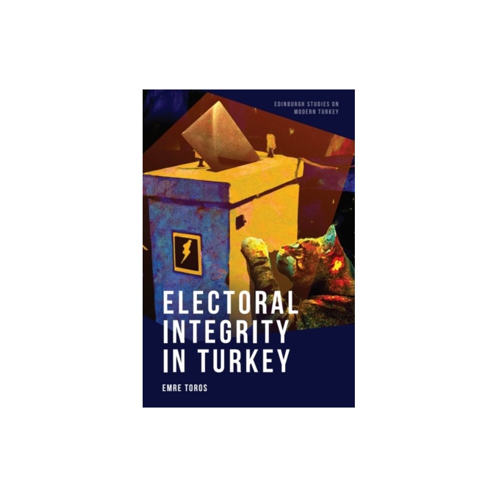Edinburgh university press Electoral Integrity in Turkey (häftad, eng)