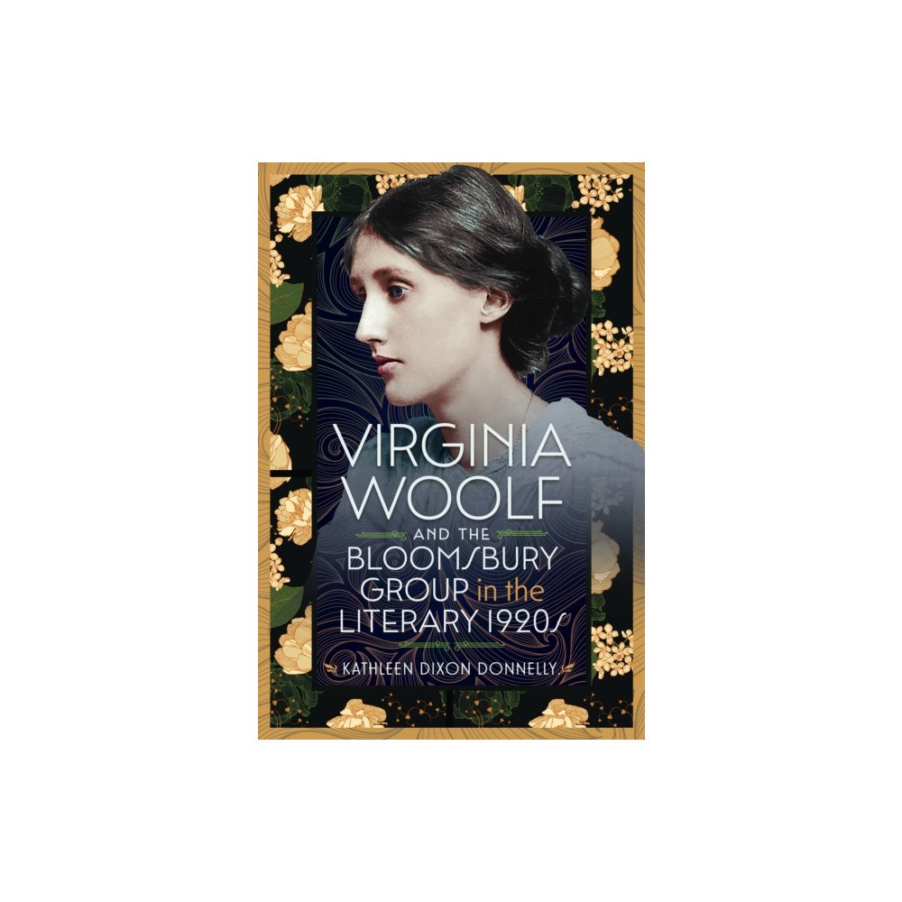 Pen & Sword Books Ltd Virginia Woolf and the Bloomsbury Group in the Literary 1920s (inbunden, eng)