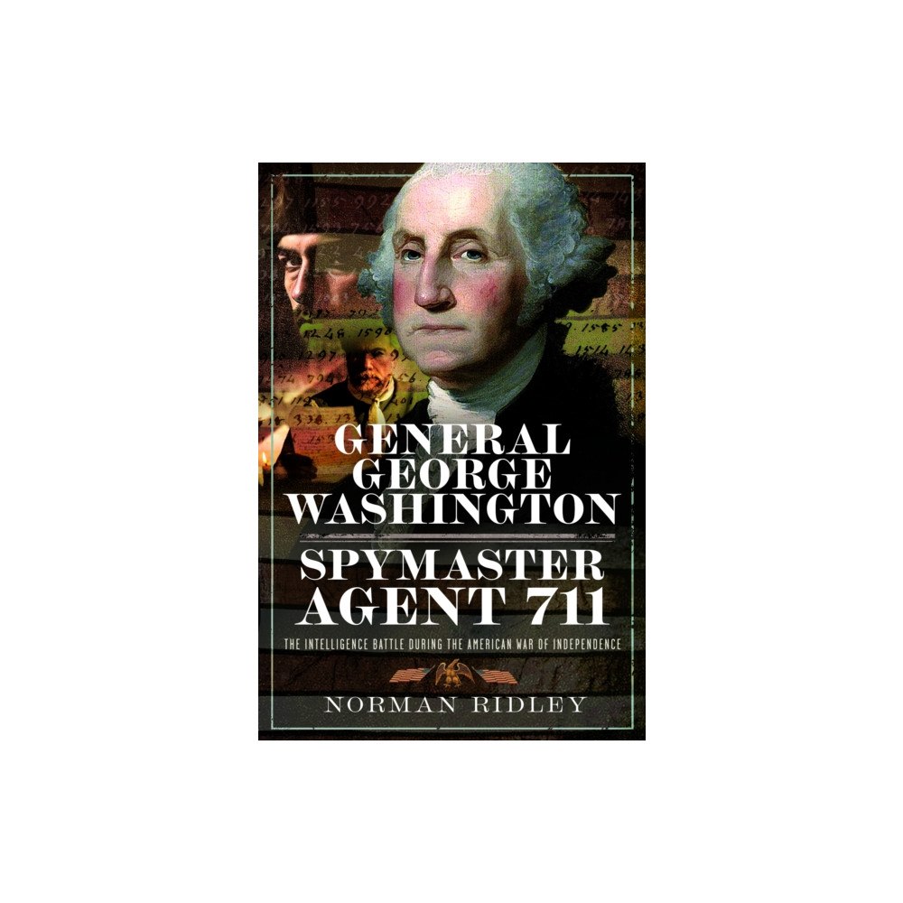 Pen & Sword Books Ltd General George Washington – Spymaster Agent 711 (inbunden, eng)
