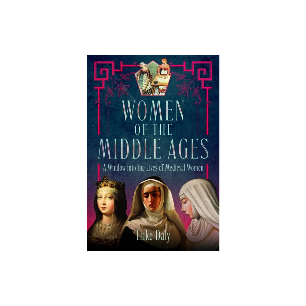 Pen & Sword Books Ltd Women of the Middle Ages (inbunden, eng)