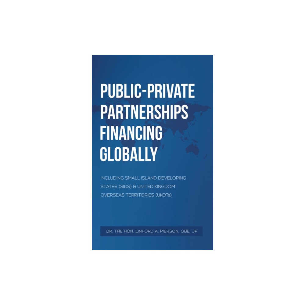 Austin Macauley Publishers Public–Private Partnerships Financing Globally (inbunden, eng)