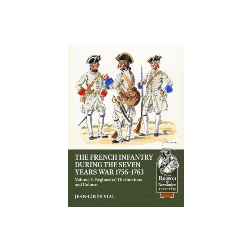 Helion & Company French Infantry during the Seven Years War 1756-1763 Volume 2 Regimental Distinctions and Colours (häftad, eng)