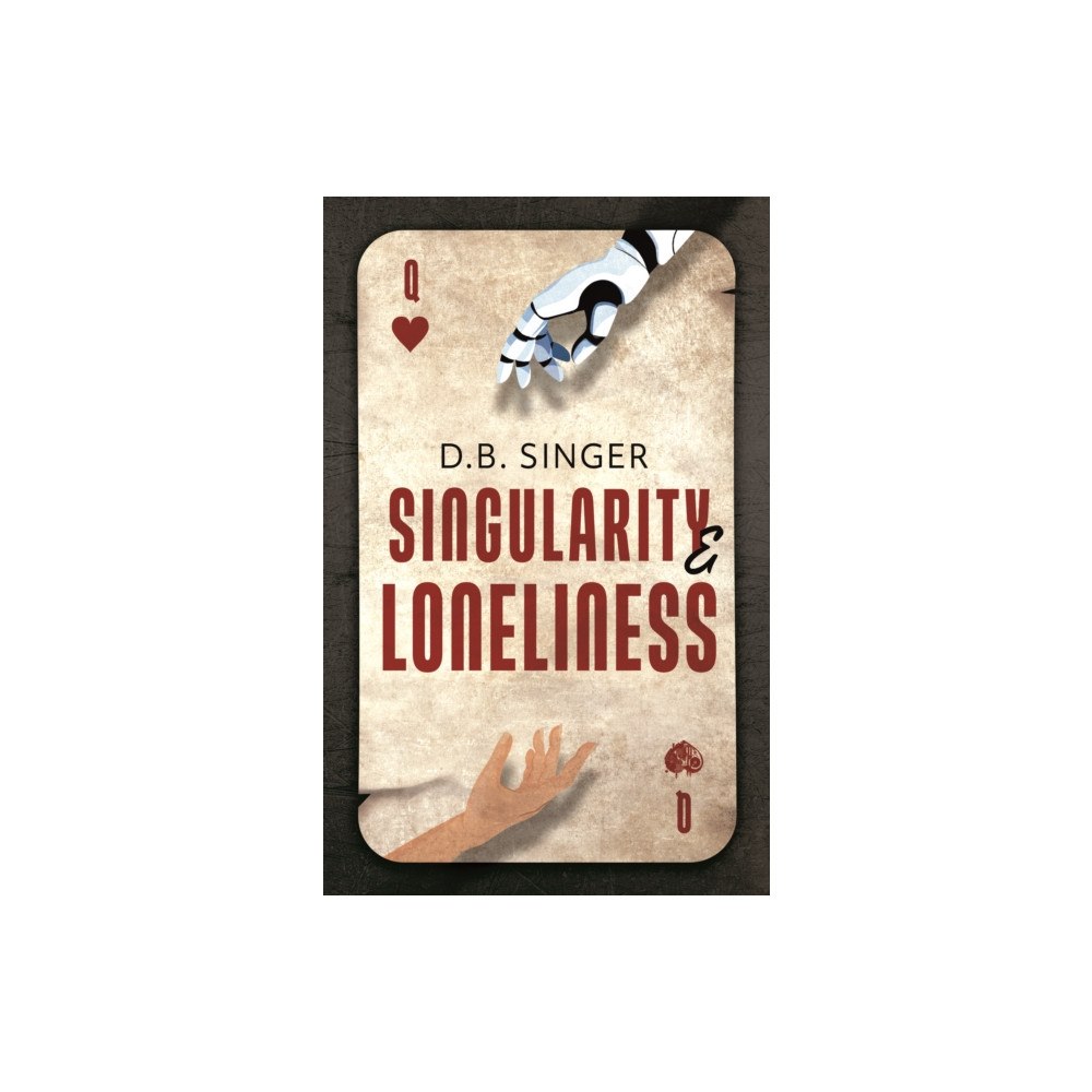 Troubador Publishing Singularity & Loneliness (häftad, eng)