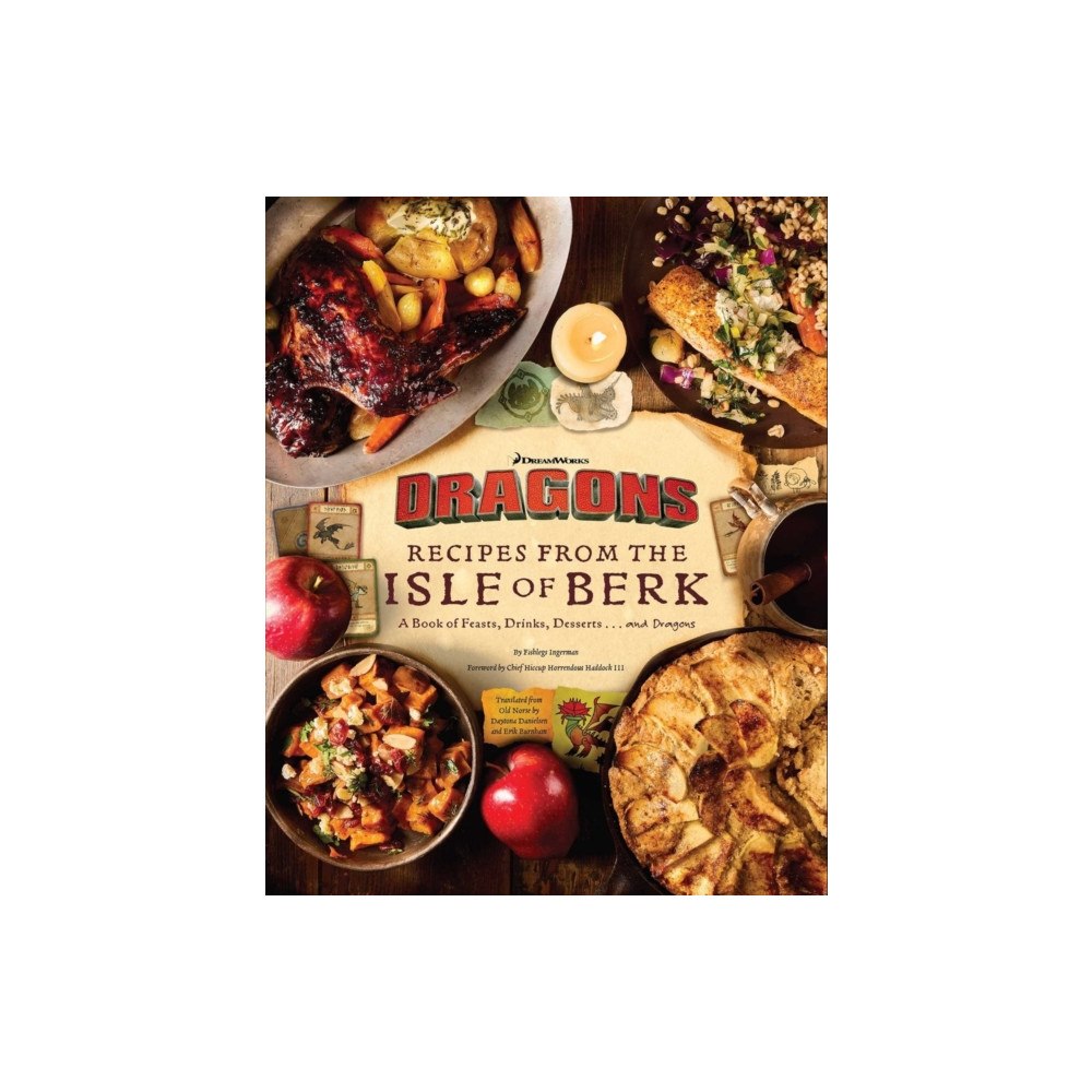 Insight Editions DreamWorks Dragons: Recipes from the Isle of Berk [Official Cookbook] (inbunden, eng)