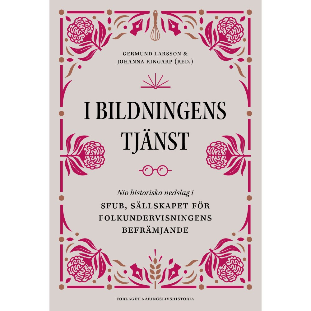 Förlaget Näringslivshistoria I bildningens tjänst : nio historiska nedslag i SFUB, Sällskapet för folkun (inbunden)
