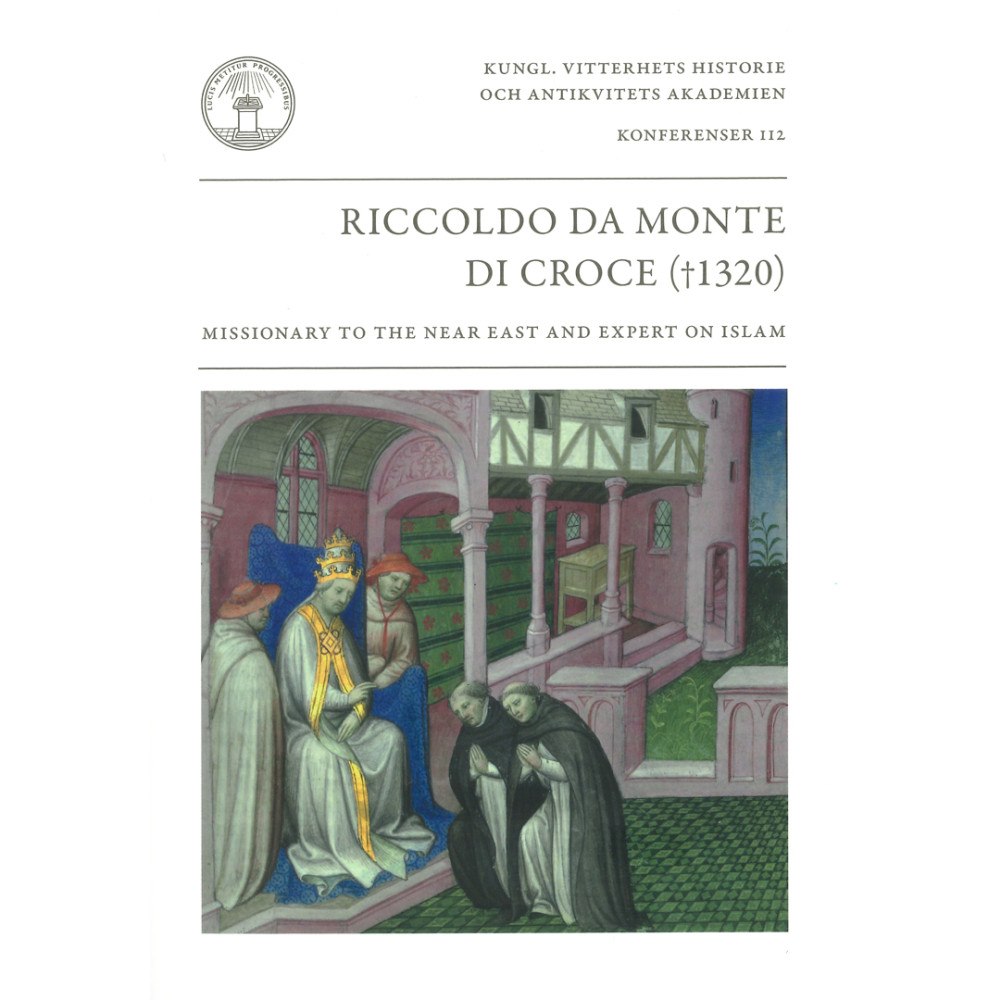 Kungl. Vitterhetsakademien Riccoldo da Monte di Croce (†1320) : missionary to the Near East and expert on Islam (häftad, eng)