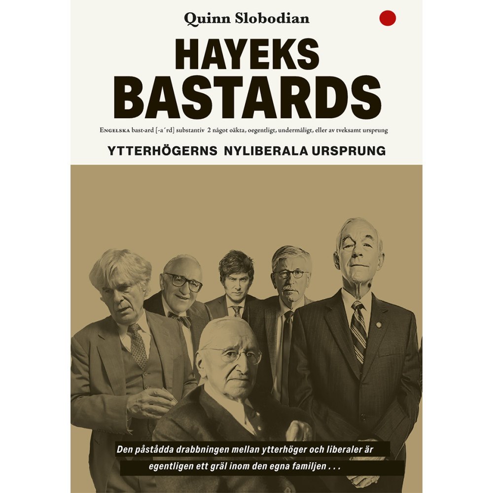 Quinn Slobodian Hayeks bastards : ytterhögerns nyliberala ursprung (bok, danskt band)