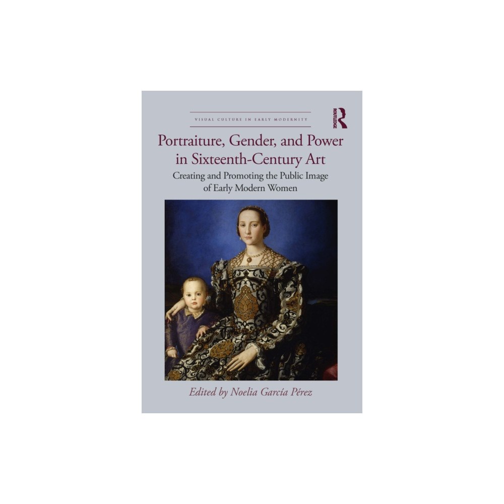 Taylor & francis ltd Portraiture, Gender, and Power in Sixteenth-Century Art (häftad, eng)