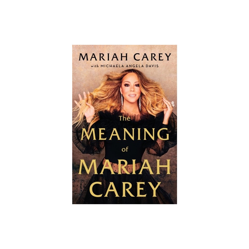 Mariah Carey The Meaning of Mariah Carey (inbunden, eng)