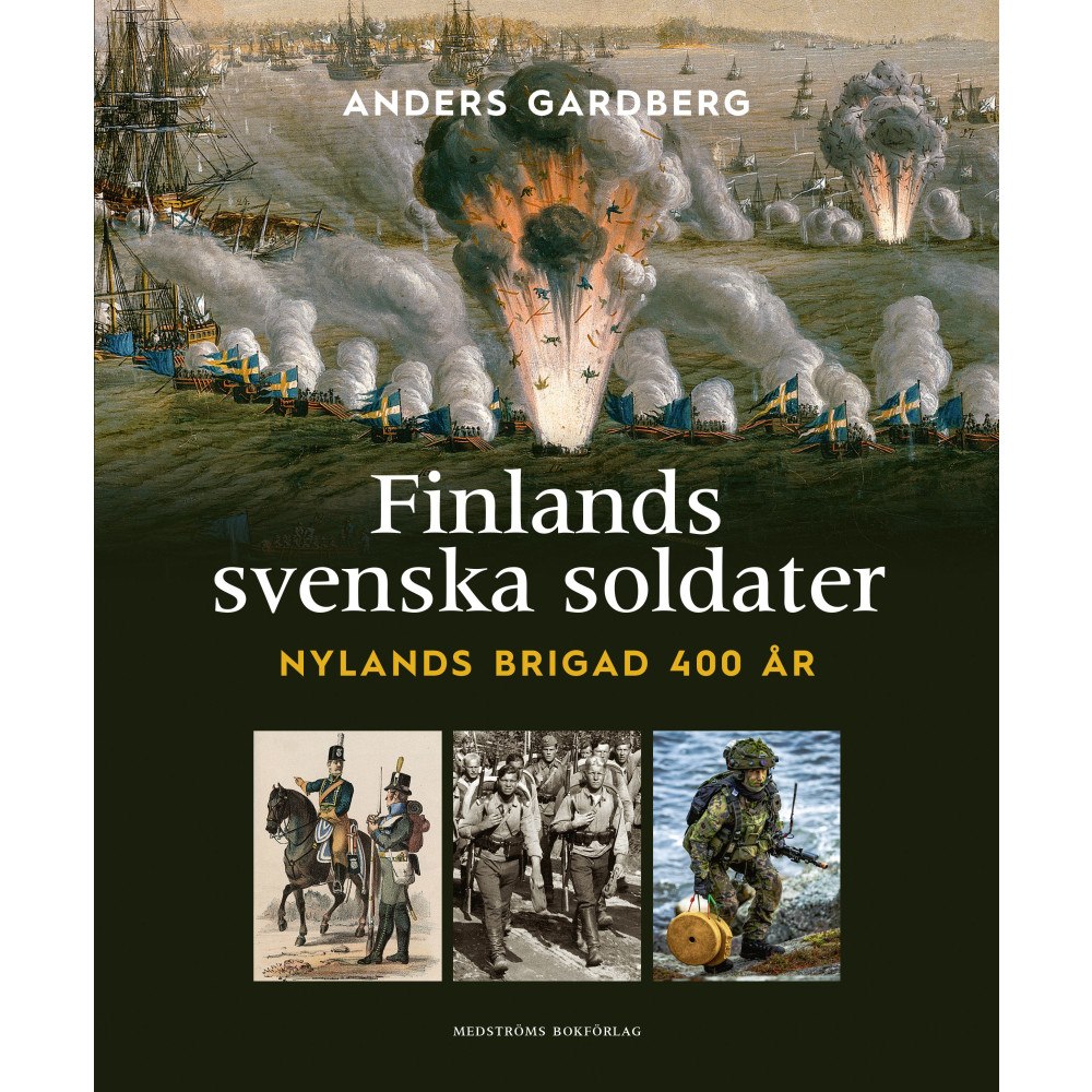 Anders Gardberg Finlands svenska soldater : Nylands brigad 400 år (inbunden)