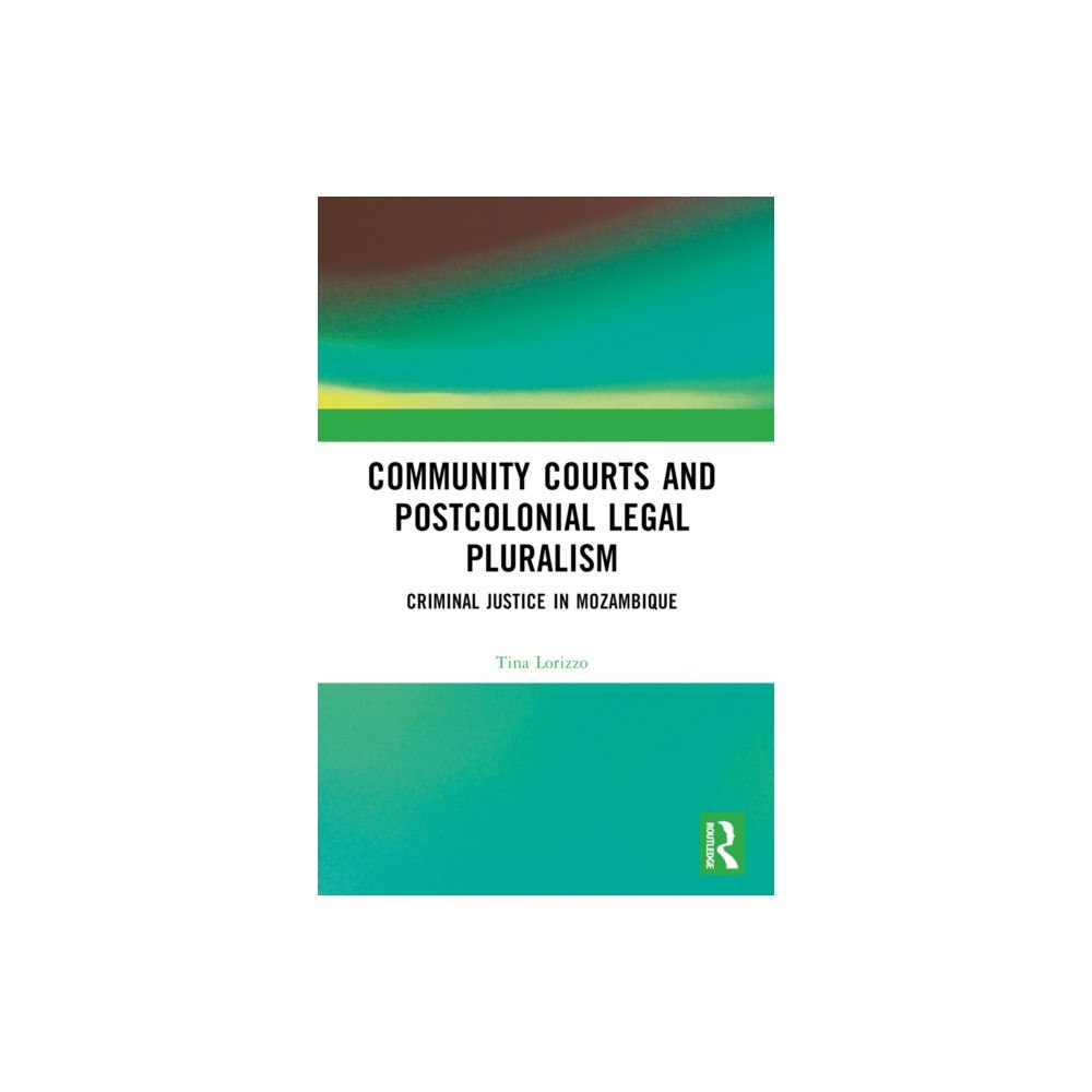 Taylor & francis ltd Community Courts and Postcolonial Legal Pluralism (häftad, eng)