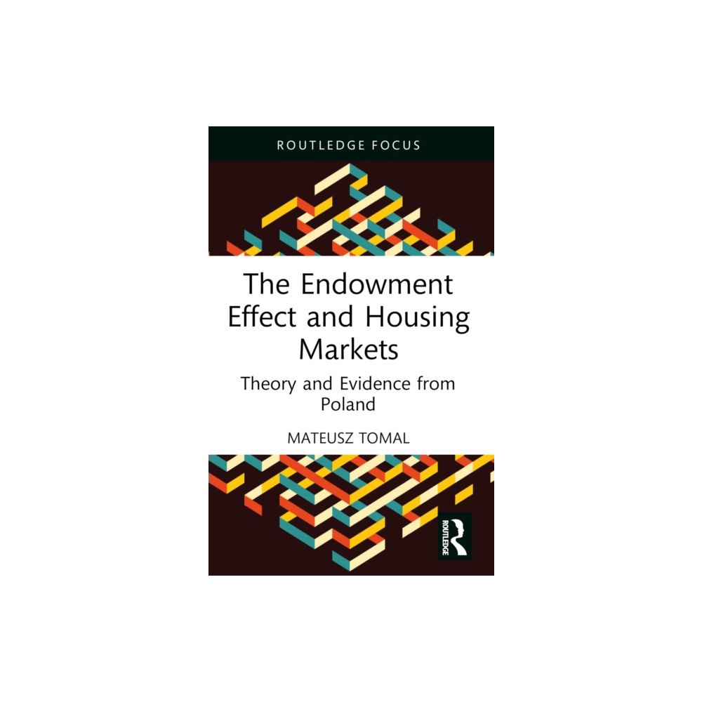 Taylor & francis ltd The Endowment Effect and Housing Markets (häftad, eng)