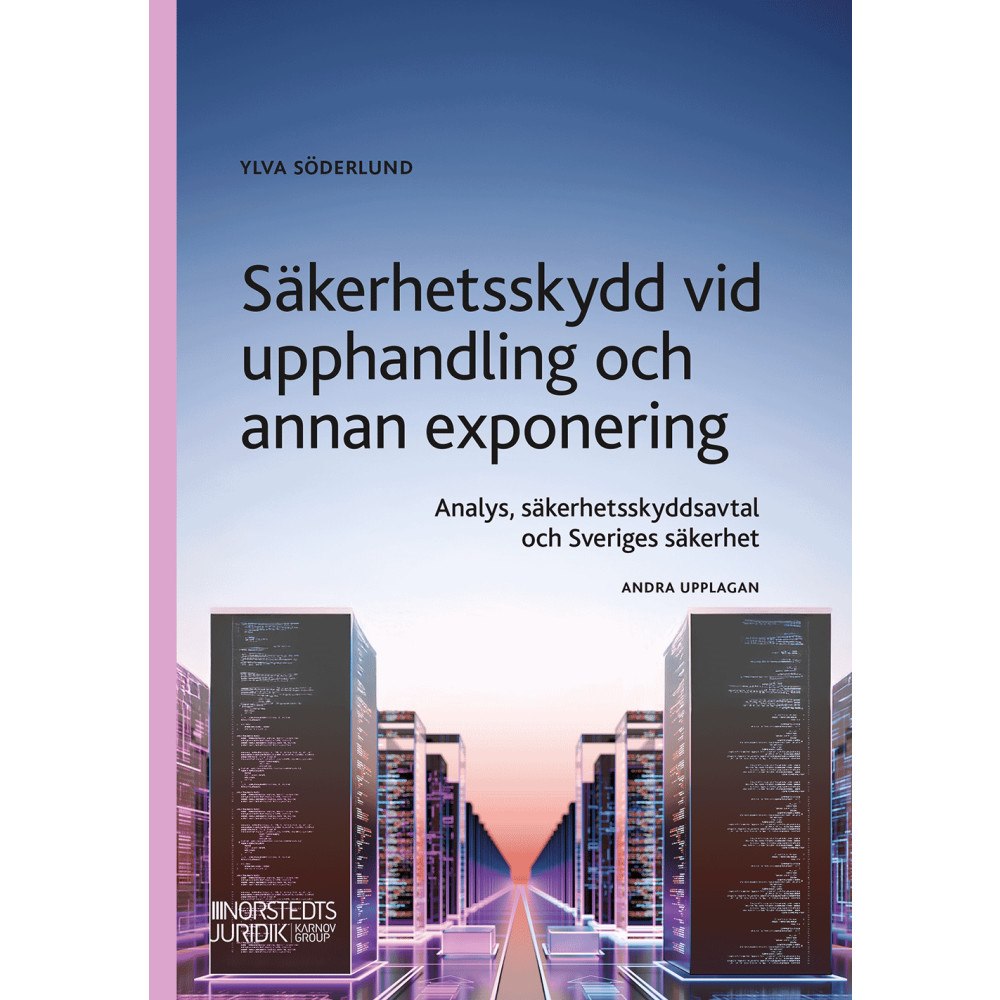 Ylva Söderlund Säkerhetsskydd vid upphandling : analys, säkerhetsskyddsavtal och Sveriges säkerhet (häftad)
