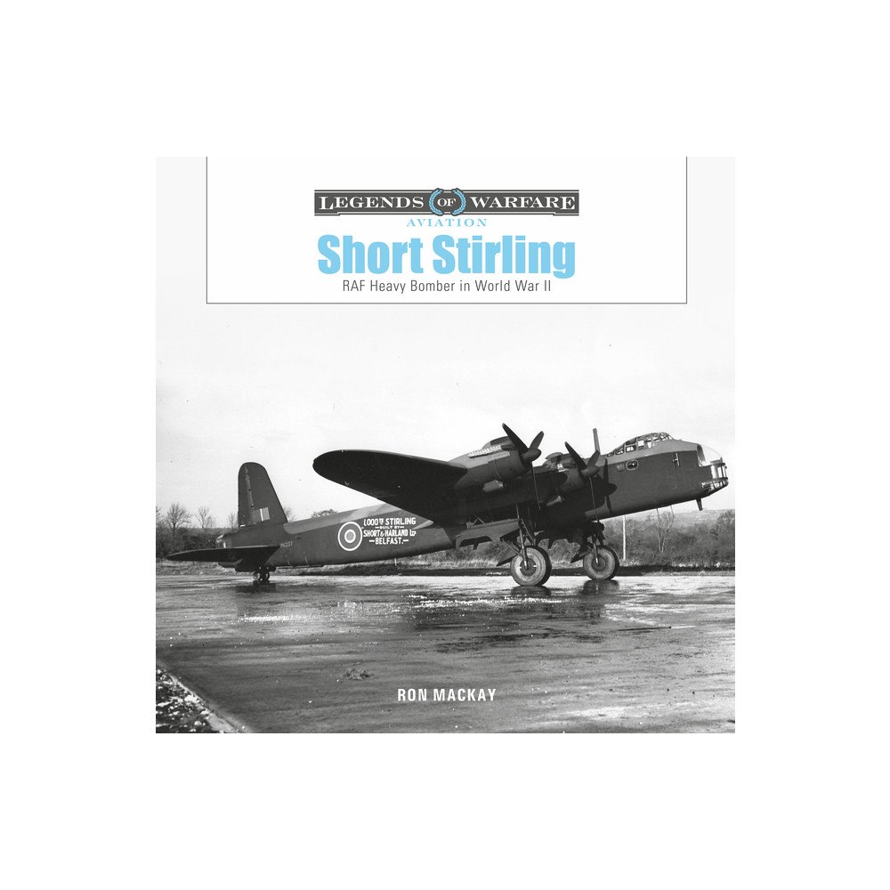Schiffer Publishing Ltd Short Stirling : RAF Heavy Bomber in World War II (inbunden, eng)