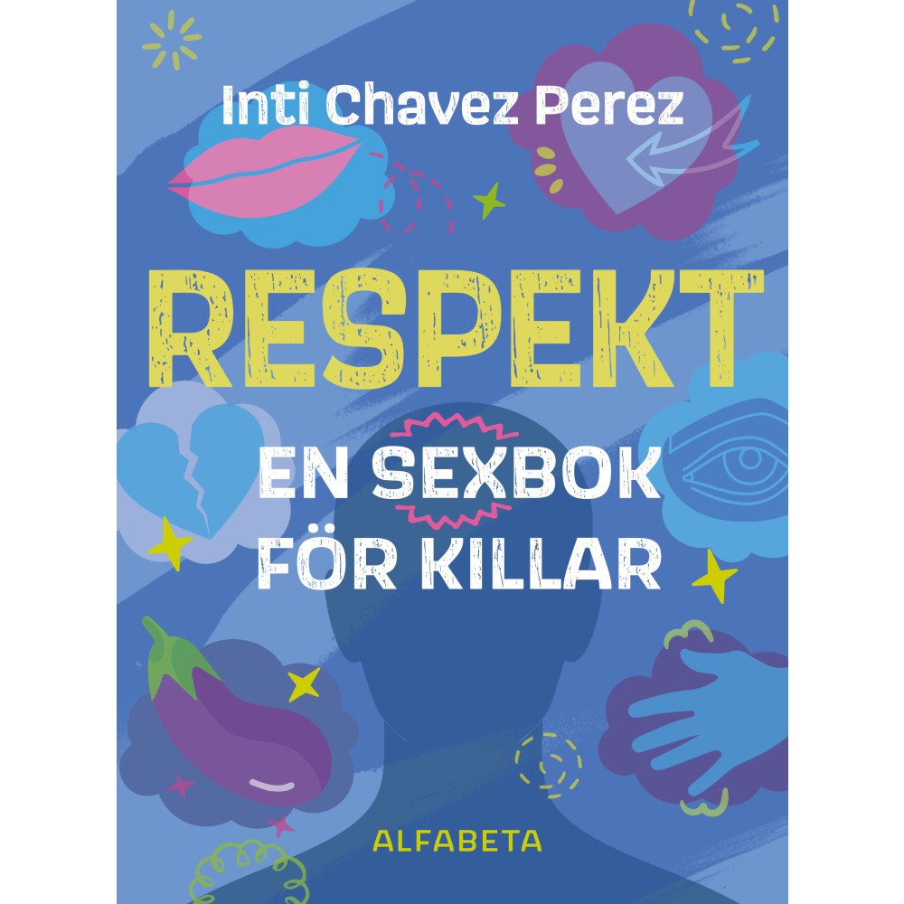 Inti Chavez Perez Respekt : en sexbok för killar (inbunden)
