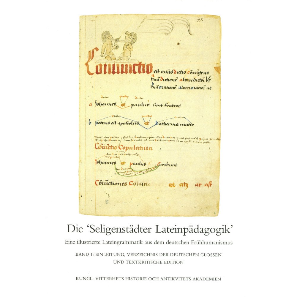 Monika Asztalos Die "Seligenstädter Lateinpädagogik". I : Eine illustrierte Lateingrammatik aus dem deutschen Frühhumanismus. Band 1, Ei...