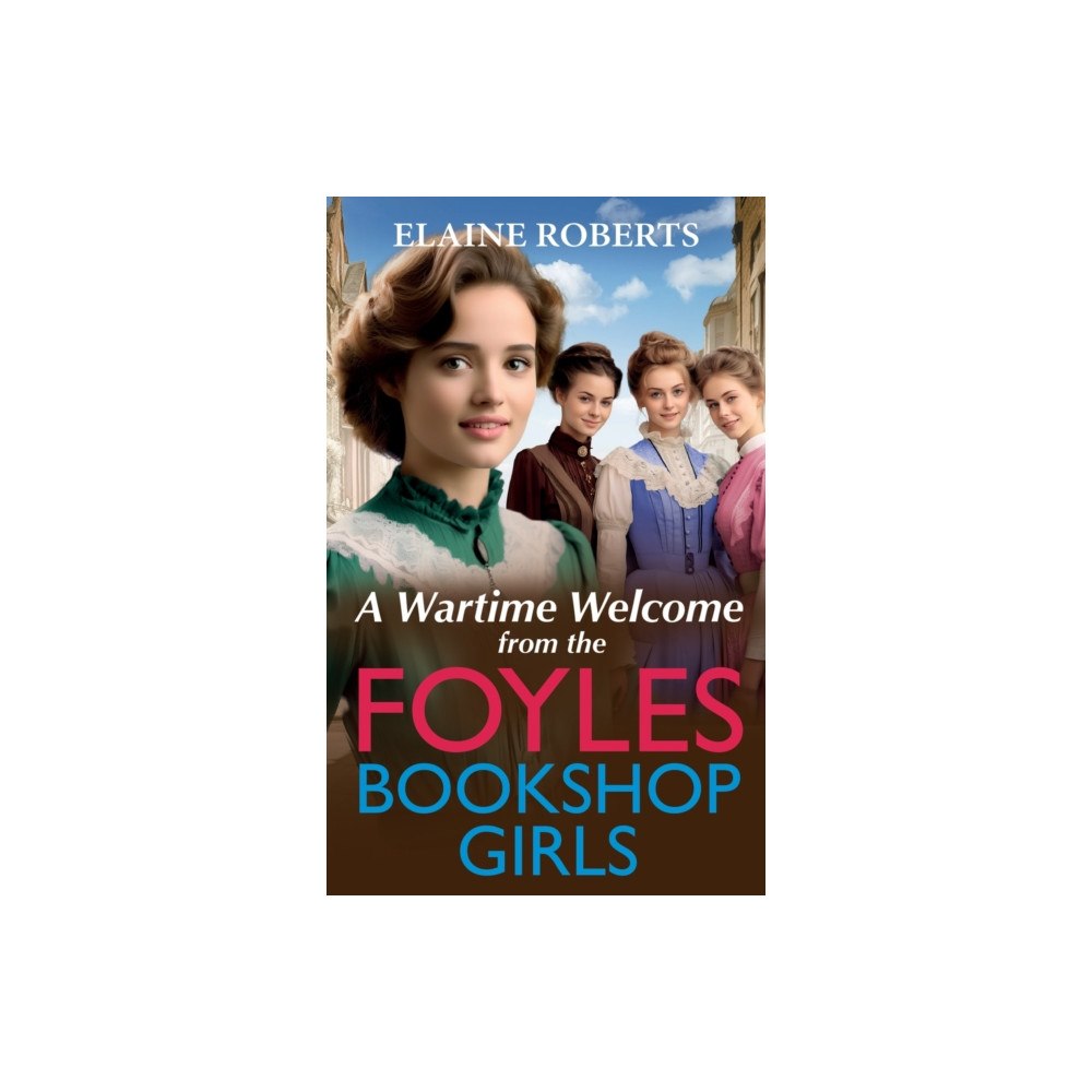 Boldwood Books Ltd A Wartime Welcome from the Foyles Bookshop Girls (inbunden, eng)