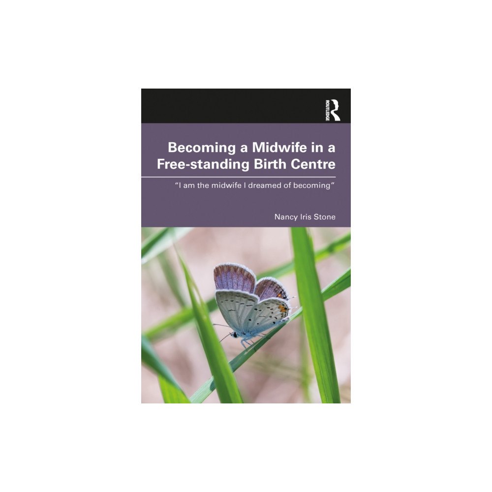 Taylor & francis ltd Becoming a Midwife in a Free-standing Birth Centre (häftad, eng)