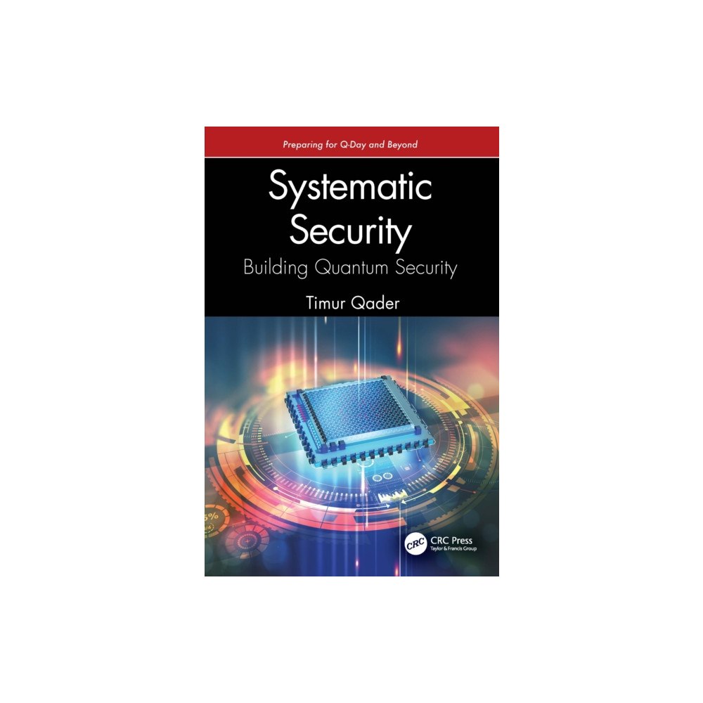 Taylor & francis ltd Systematic Security: Building Quantum Security (häftad, eng)