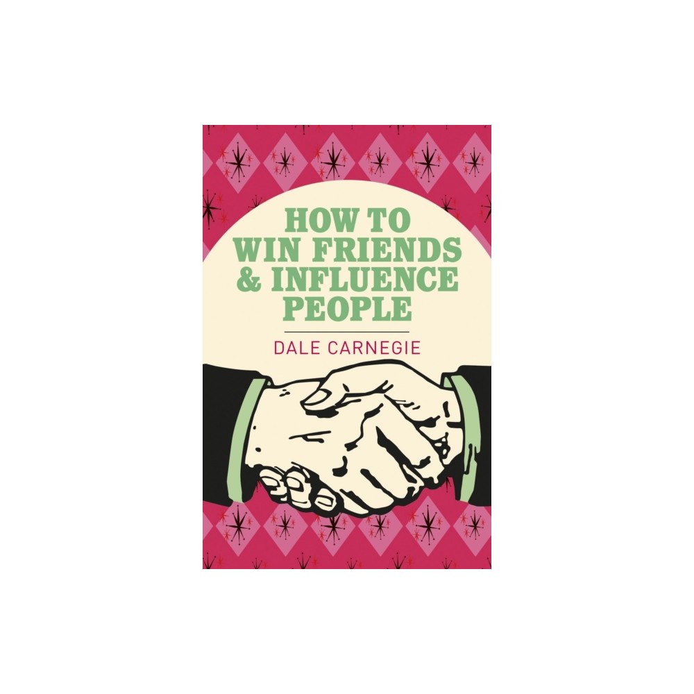 Arcturus publishing ltd How To Win Friends and Influence People (häftad, eng)