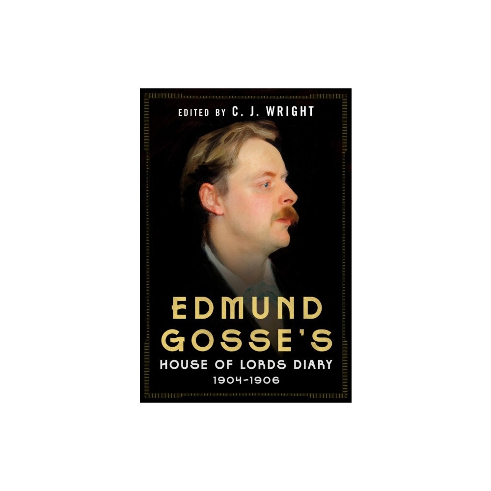 Pen & Sword Books Ltd Edmund Gosse’s House of Lords Diary 1904–1906 (inbunden, eng)