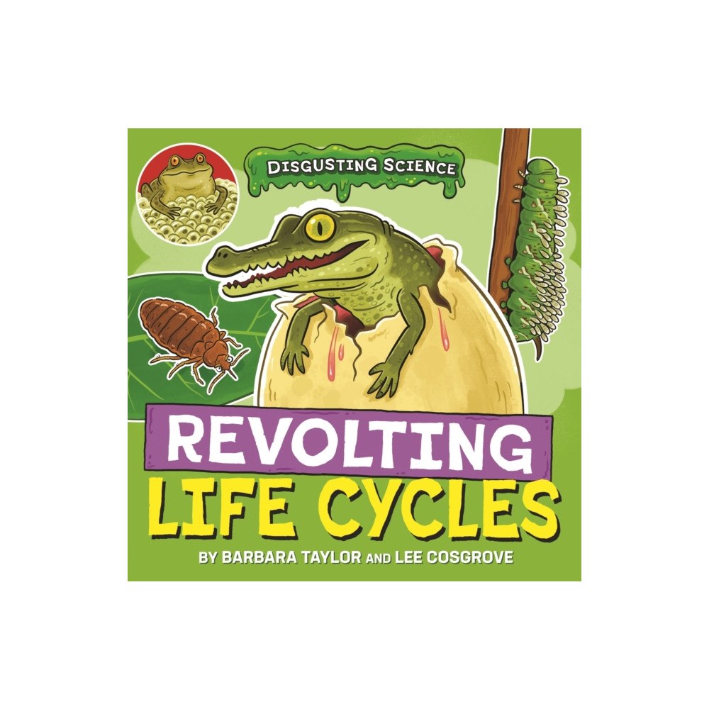 Hachette Children's Group Disgusting Science: Revolting Life Cycles (häftad, eng)