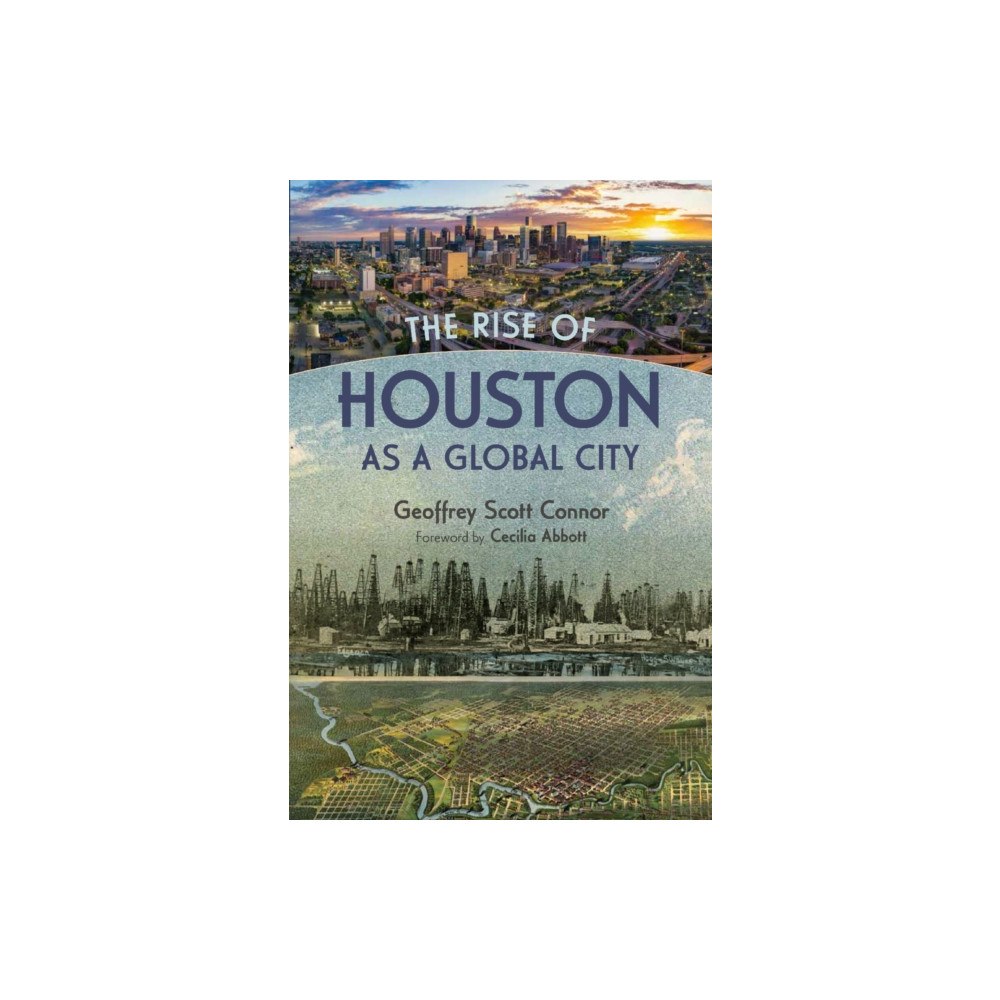 Texas A & M University Press The Rise of Houston As a Global City (inbunden, eng)