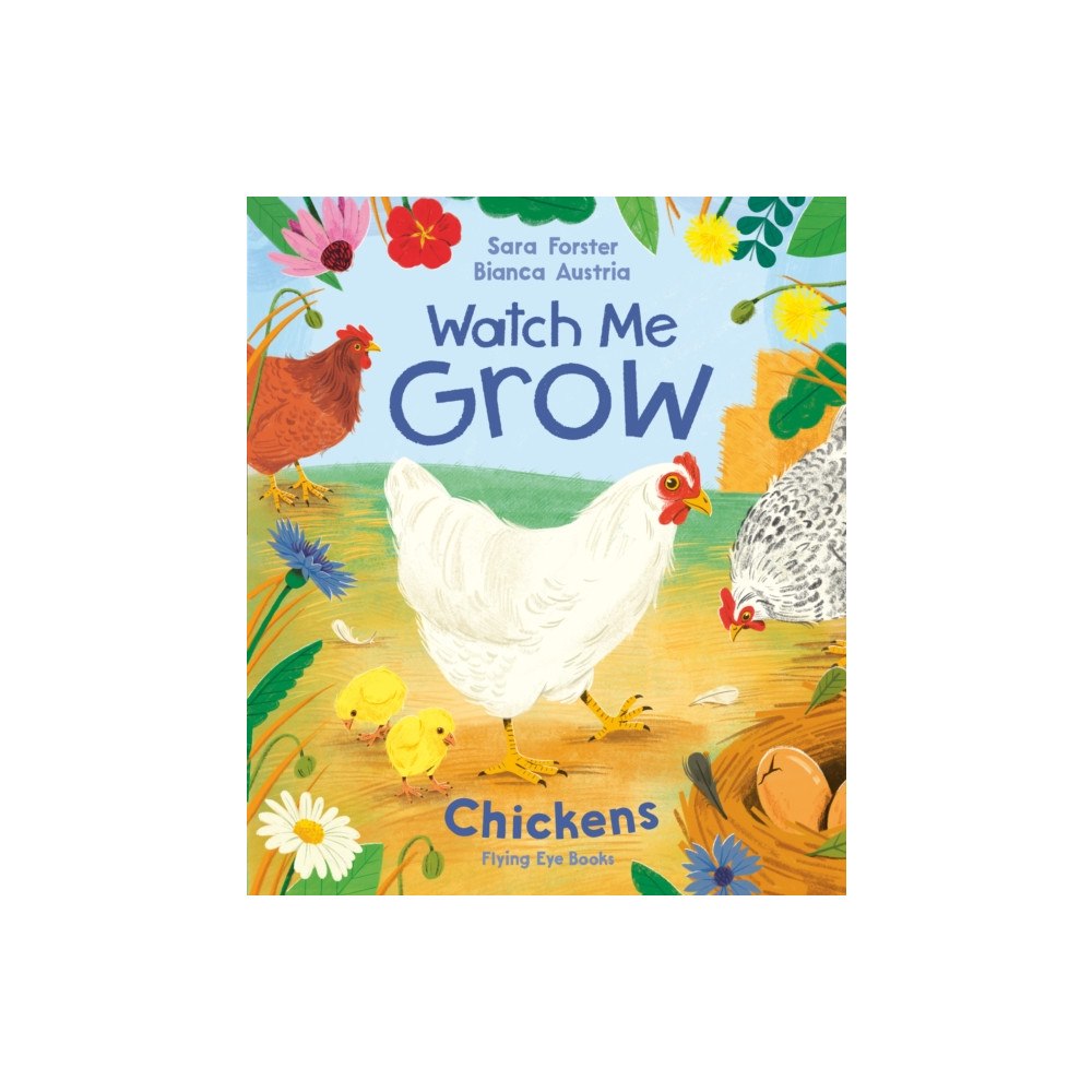 Flying Eye Books Watch Me Grow: Chickens (inbunden, eng)