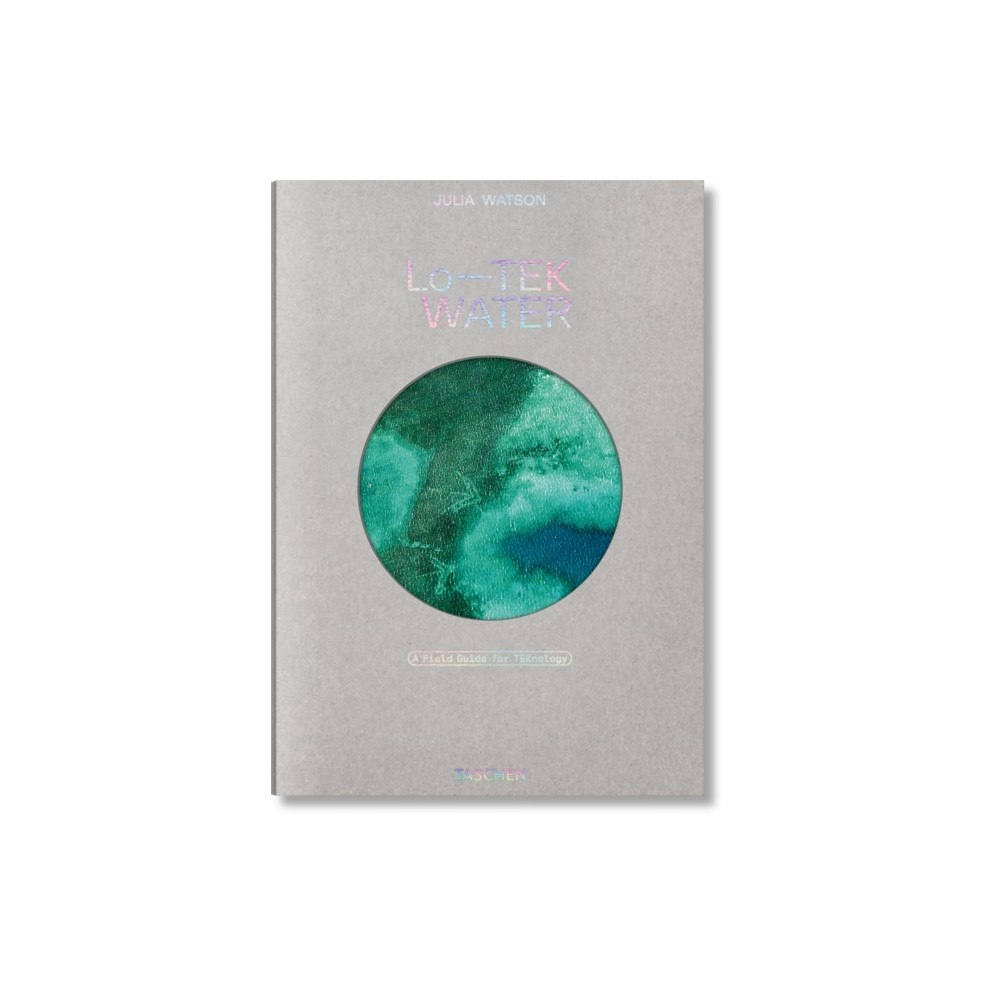 Taschen GmbH Julia Watson. Lo—TEK. Water. A Field Guide for TEKnology (inbunden, eng)