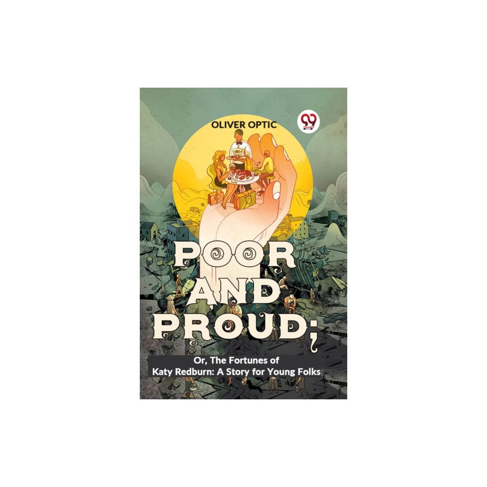 Double 9 Books Poor And Proud; Or, The Fortunes Of Katy Redburn: A Story For Young Folks (häftad, eng)