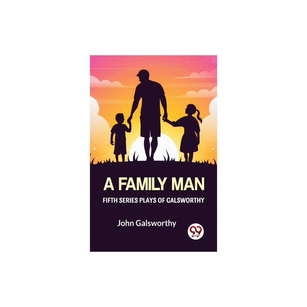 Double 9 Books Fifth Series Plays Of Galsworthy A Family Man (häftad, eng)