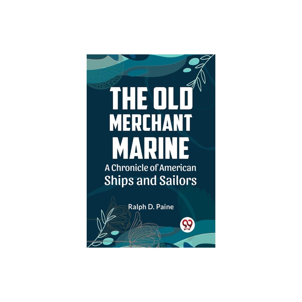 Double 9 Books The Old Merchant Marine  A CHRONICLE OF AMERICAN SHIPS AND SAILORS (häftad, eng)